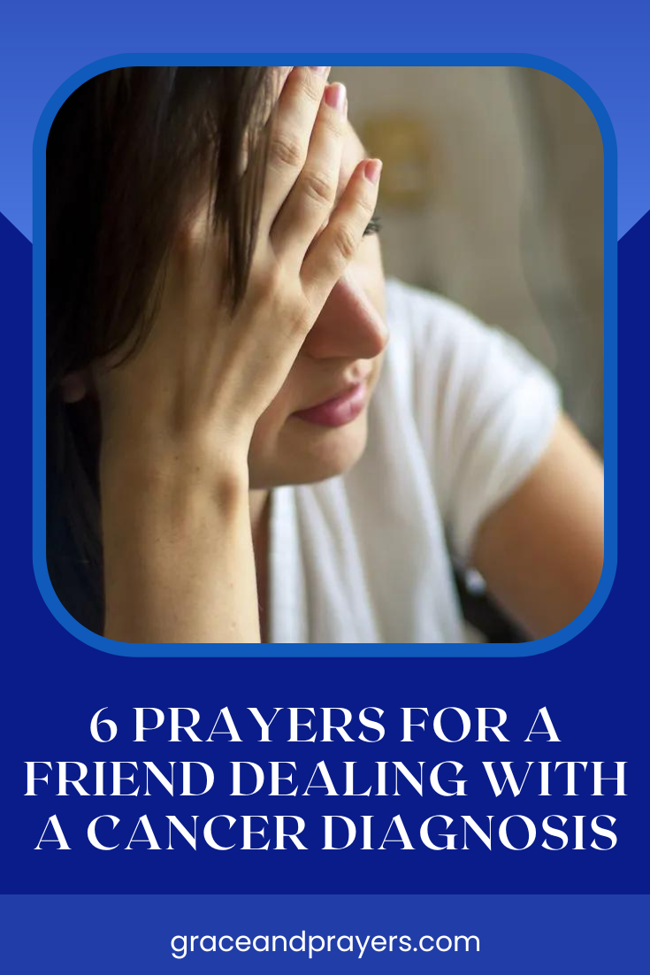 6 Prayers For A Friend Dealing With A Cancer Diagnosis