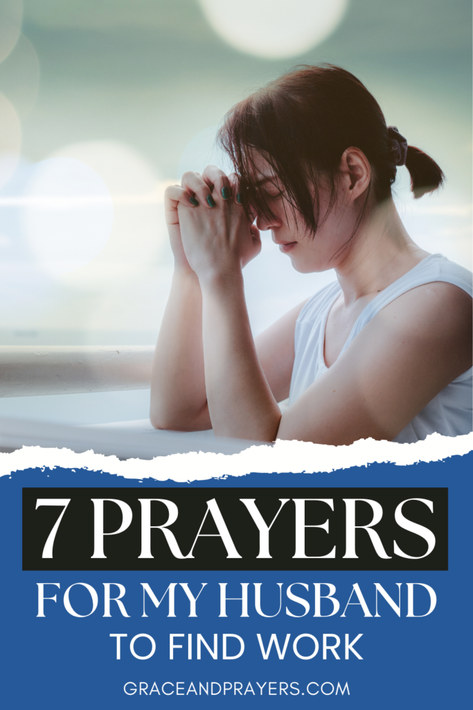 7 Prayers for My Husband to Find Work - Grace and Prayers