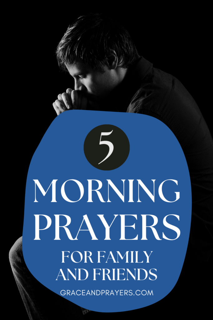 5 Morning Prayers For Family And Friends - Grace and Prayers