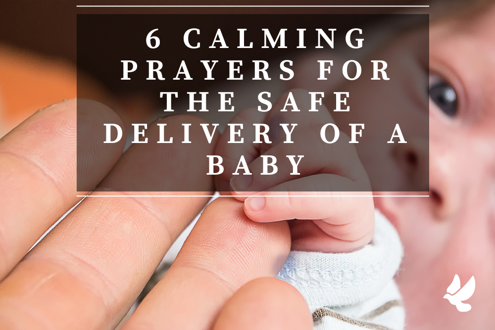 6 Calming Prayers For The Safe Delivery Of A Baby - Grace and Prayers