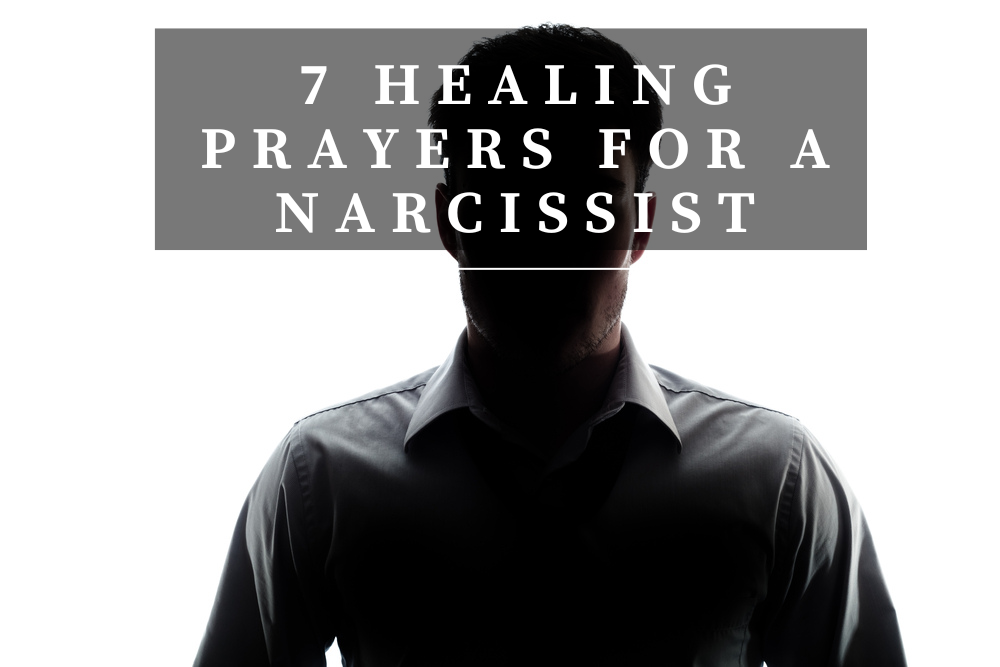 7 Healing Prayers for a Narcissist