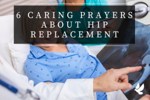 Prayers About Hip Replacement