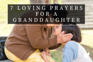 7 Loving Prayers for a Granddaughter - Grace and Prayers