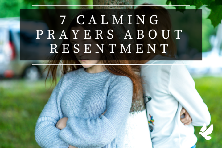 7 Calming Prayers About Resentment - Grace and Prayers