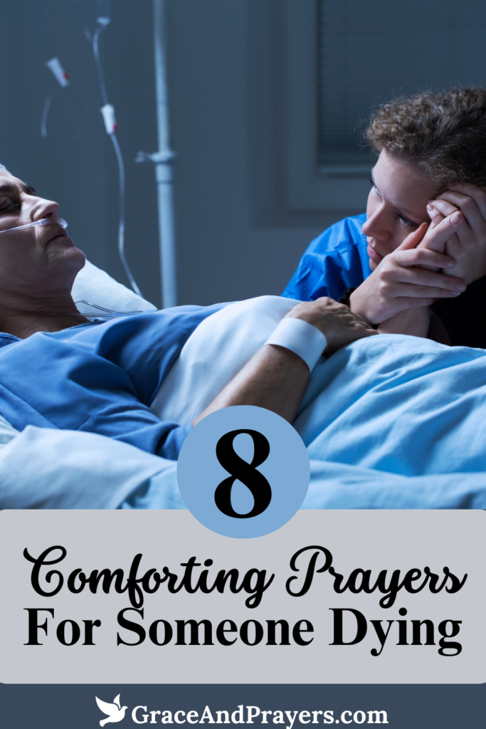 8 Comforting Prayers For Someone Dying - Grace and Prayers