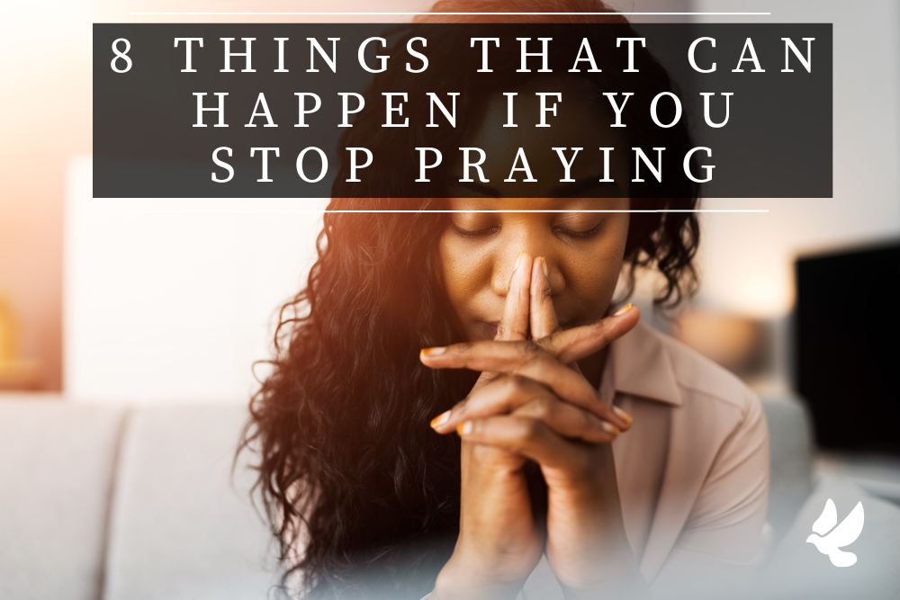 Things That Can Happen if You Stop Praying