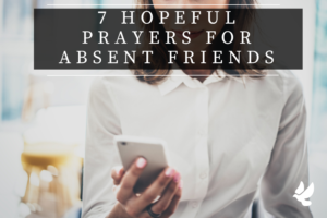 Prayers For Absent Friends