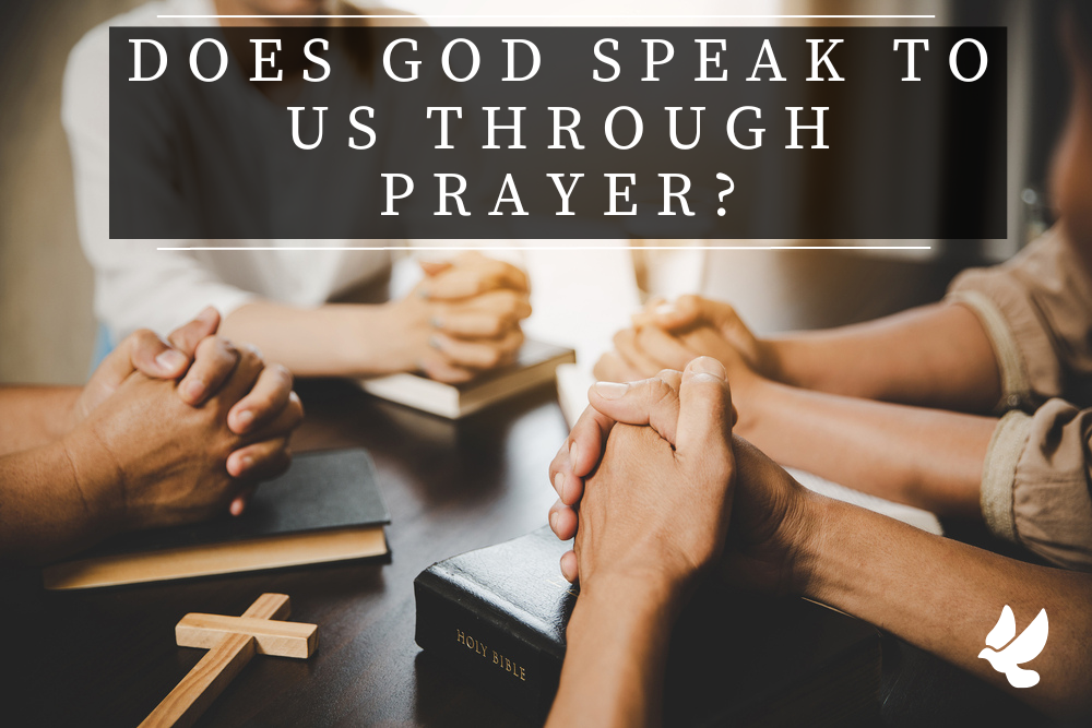 Does God Speak To Us Through Prayer