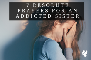 Prayers For An Addicted Sister