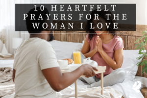 Prayers For The Woman I Love
