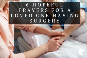Prayers For A Loved One Having Surgery