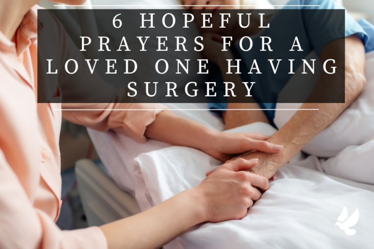 6 Hopeful Prayers For A Loved One Having Surgery - Grace and Prayers