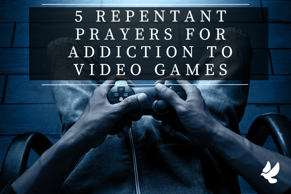 Prayers For Addiction To Video Games