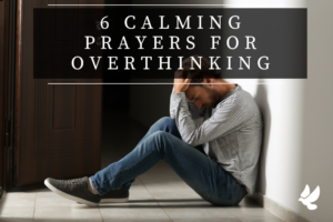Prayers For Overthinking