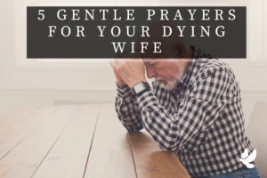 Prayers For Your Dying Wife