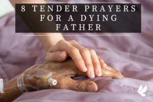 Prayers For A Dying Father