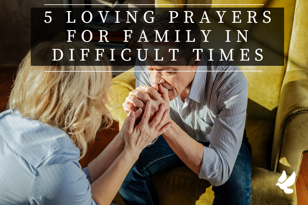 Prayers For Family In Difficult Times