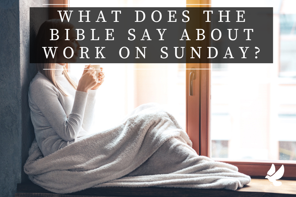 What Does The Bible Say About Work On Sunday