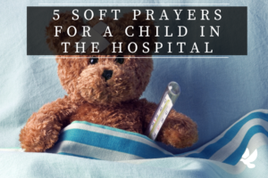Prayers For A Child In The Hospital