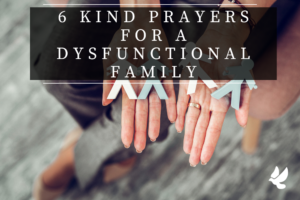 Prayers For A Dysfunctional Family