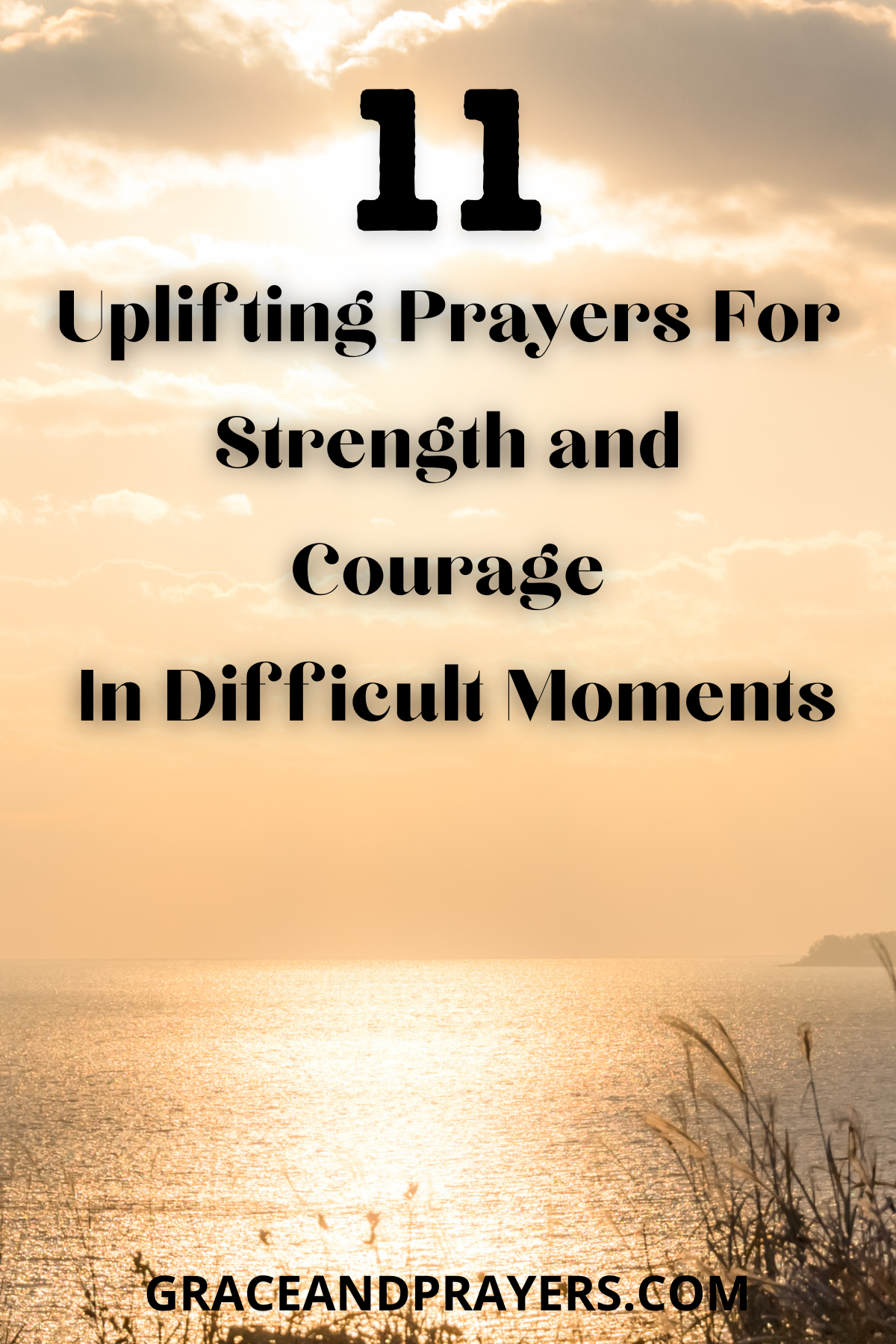 11 Uplifting Prayers For Strength and Courage In Difficult Moments ...