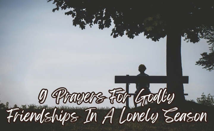 featured image for prayers for Godly friendships in a lonely season